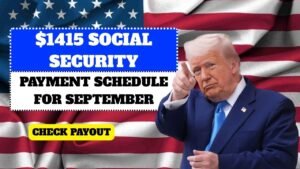 $1415 Social Security Payment Schedule for September 2025: Key Details