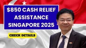 $850 Cash Relief Assistance Singapore 2025 – Check Eligibility and Timeline