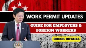 Singapore Work Permit 2025 Updates: Complete Guide for Employers & Foreign Workers